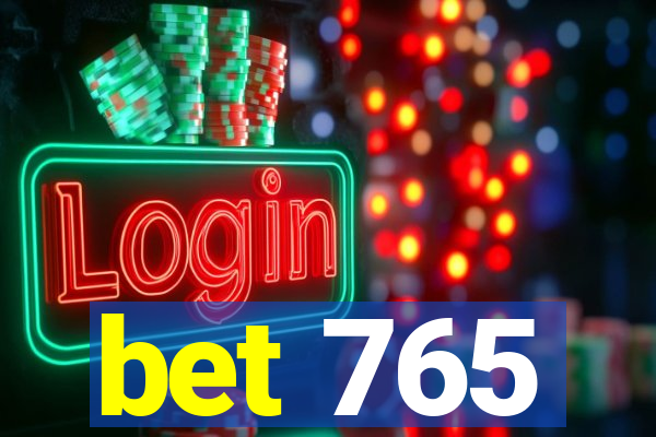 bet 765
